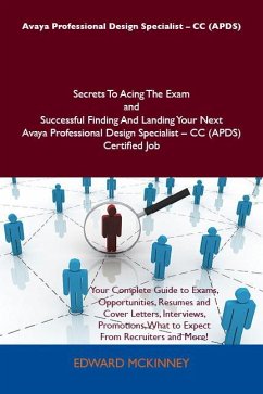 Avaya Professional Design Specialist - CC (APDS) Secrets To Acing The Exam and Successful Finding And Landing Your Next Avaya Professional Design Specialist - CC (APDS) Certified Job (eBook, ePUB)