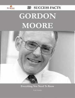 Gordon Moore 39 Success Facts - Everything you need to know about Gordon Moore (eBook, ePUB) - Fowler, Lori