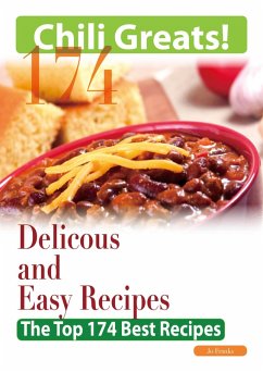 Chili Greats: 174 Delicious and Easy Chili Recipes - The Top 174 Best Recipes (eBook, ePUB) - Franks, Jo