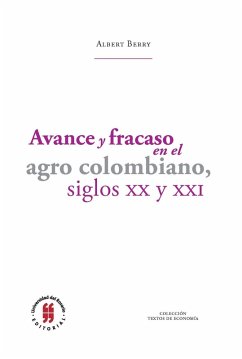 Cover Avance y fracaso en el agro colombiano, siglos XX y XXI (eBook, ePUB)