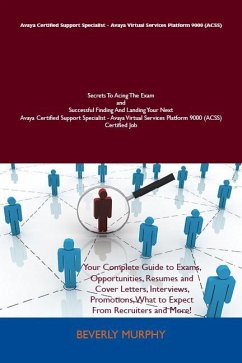 Avaya Certified Support Specialist - Avaya Virtual Services Platform 9000 (ACSS) Secrets To Acing The Exam and Successful Finding And Landing Your Next Avaya Certified Support Specialist - Avaya Virtual Services Platform 9000 (ACSS) Certified Job (eBook, ePUB)