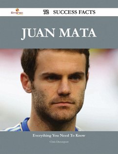 Juan Mata 72 Success Facts - Everything you need to know about Juan Mata (eBook, ePUB) - Davenport, Chris
