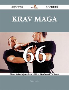 Krav Maga 66 Success Secrets - 66 Most Asked Questions On Krav Maga - What You Need To Know (eBook, ePUB) Krav Maga 66 Success Secrets - 66 Most Asked Questions On Krav Maga - What You Need To Know (eBook, ePUB)