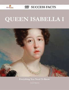 Cover Queen Isabella I 117 Success Facts - Everything you need to know about Queen Isabella I (eBook, ePUB)
