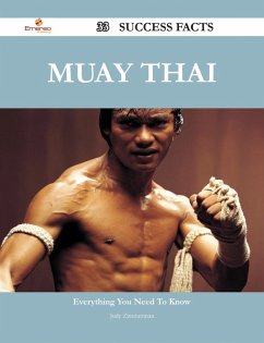 Muay Thai 33 Success Facts - Everything you need to know about Muay Thai (eBook, ePUB) Muay Thai 33 Success Facts - Everything you need to know about Muay Thai (eBook, ePUB)