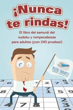 ¡Nunca te rindas! El libro del samurái del sudoku y rompecabezas para adultos (¡con 240 pruebas!) - Puzzle Therapist