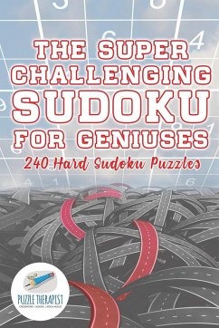 The Super Challenging Sudoku for Geniuses   240 Hard Sudoku Puzzles - Puzzle Therapist