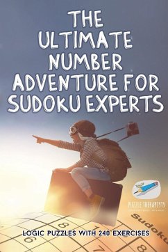 The Ultimate Number Adventure for Sudoku Experts   Logic Puzzles with 240 Exercises - Puzzle Therapist