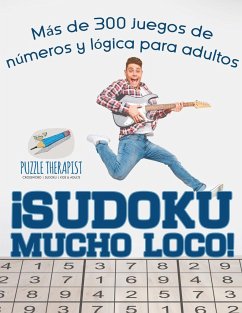 ¡Sudoku Mucho Loco! Más de 300 juegos de números y lógica para adultos - Puzzle Therapist