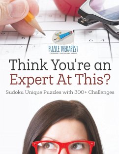Think You're an Expert At This?   Sudoku Unique Puzzles with 300+ Challenges - Puzzle Therapist