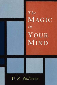 The Magic in Your Mind - Andersen, U. S.; Andersen, Uell S.