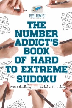 The Number Addict's Book of Hard to Extreme Sudoku   200+ Challenging Sudoku Puzzles - Puzzle Therapist