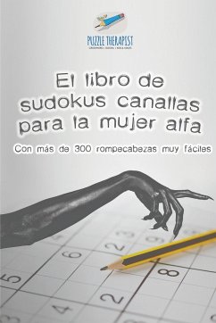 El libro de sudokus canallas para la mujer alfa   Con más de 300 rompecabezas muy fáciles - Puzzle Therapist