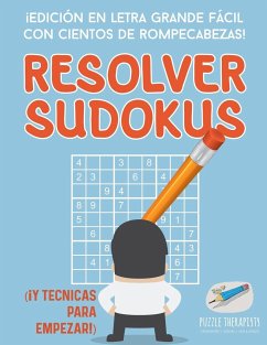 Resolver sudokus   ¡Edición en letra grande fácil con cientos de rompecabezas! (¡Y técnicas para empezar!) - Puzzle Therapist