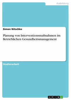 Planung von Interventionsmaßnahmen im Betrieblichen Gesundheitsmanagement - Nitschke, Simon