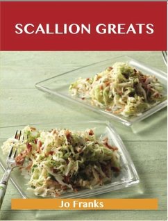 Scallion Greats: Delicious Scallion Recipes, The Top 100 Scallion Recipes (eBook, ePUB) Scallion Greats: Delicious Scallion Recipes, The Top 100 Scallion Recipes (eBook, ePUB)