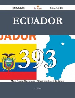 Cover Ecuador 393 Success Secrets - 393 Most Asked Questions On Ecuador - What You Need To Know (eBook, ePUB)