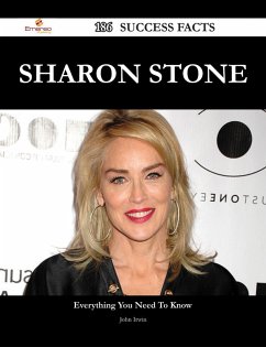 Sharon Stone 186 Success Facts - Everything you need to know about Sharon Stone (eBook, ePUB)