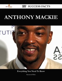 Anthony Mackie 107 Success Facts - Everything you need to know about Anthony Mackie (eBook, ePUB)