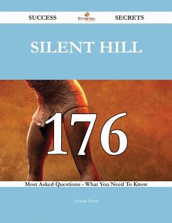 Cover Silent Hill 176 Success Secrets - 176 Most Asked Questions On Silent Hill - What You Need To Know (eBook, ePUB)