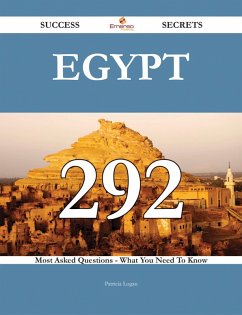 Egypt 292 Success Secrets - 292 Most Asked Questions On Egypt - What You Need To Know (eBook, ePUB)