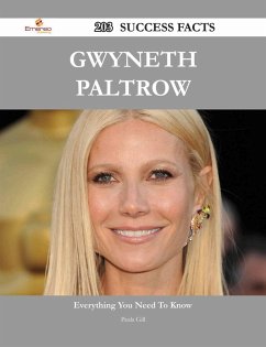 Gwyneth Paltrow 203 Success Facts - Everything you need to know about Gwyneth Paltrow (eBook, ePUB)