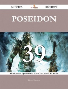 Poseidon 39 Success Secrets - 39 Most Asked Questions On Poseidon - What You Need To Know (eBook, ePUB)