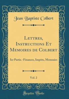 Lettres, Instructions Et Me´moires de Colbert, Vol. 2