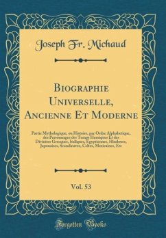 Biographie Universelle, Ancienne Et Moderne, Vol. 53