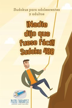 Cover ¡Nadie dijo que fuese fácil! Sudoku 400   Sudokus para adolescentes y adultos