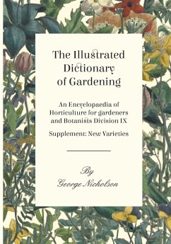 The Illustrated Dictionary of Gardening - An Encyclopaedia of Horticulture for gardeners and Botanists Division IX - Supplement - Nicholson, George