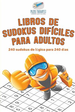 Libros de sudokus difíciles para adultos   240 sudokus de lógica para 240 días - Puzzle Therapist