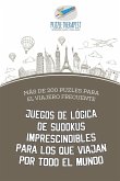 Juegos de lógica de sudokus imprescindibles para los que viajan por todo el mundo   Más de 200 puzles para el viajero frecuente