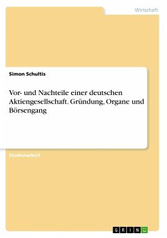 Vor- und Nachteile einer deutschen Aktiengesellschaft. Gründung, Organe und Börsengang