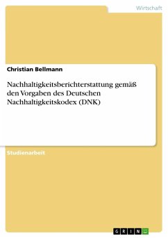 Nachhaltigkeitsberichterstattung gemäß den Vorgaben des Deutschen Nachhaltigkeitskodex (DNK) - Bellmann, Christian