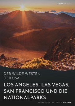 Der wilde Westen der USA.Los Angeles, Las Vegas, San Francisco und dieNationalparks - Fischer, Alexander;Fischer, Cindy