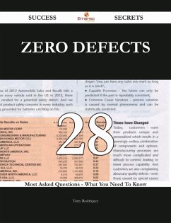Zero Defects 28 Success Secrets - 28 Most Asked Questions On Zero Defects - What You Need To Know (eBook, ePUB)