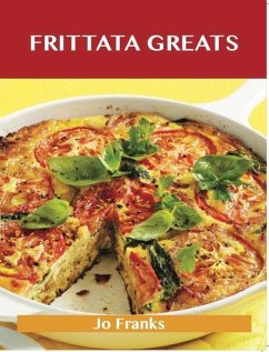 Frittata Greats: Delicious Frittata Recipes, The Top 66 Frittata Recipes (eBook, ePUB)