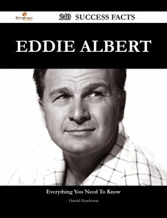 Eddie Albert 240 Success Facts - Everything you need to know about Eddie Albert (eBook, ePUB)