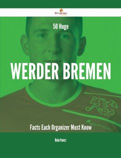 Cover 50 Huge Werder Bremen Facts Each Organizer Must Know (eBook, ePUB)
