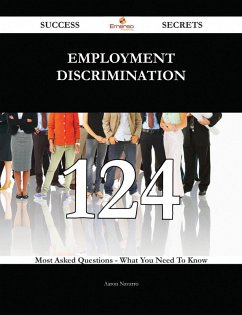 Cover Employment discrimination 124 Success Secrets - 124 Most Asked Questions On Employment discrimination - What You Need To Know (eBook, ePUB)