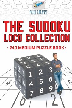 The Sudoku Loco Collection   240 Medium Puzzle Book - Puzzle Therapist