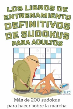 Los libros de entrenamiento definitivos de sudokus para adultos   Más de 200 sudokus para hacer sobre la marcha - Speedy Publishing