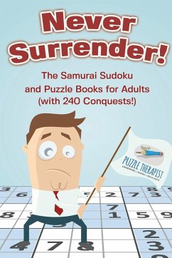 Never Surrender! The Samurai Sudoku and Puzzle Books for Adults (with 240 Conquests!) - Puzzle Therapist