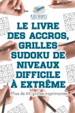 Le livre des accros, grilles Sudoku de niveaux difficile à extrême   Plus de 200 grilles captivantes