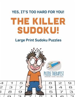 The Killer Sudoku!   Yes, It's Too Hard for You!   Large Print Sudoku Puzzles - Puzzle Therapist