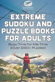 Extreme Sudoku and Puzzle Books for Adults   Busy Time for Me Time (Over 240+ Puzzles)