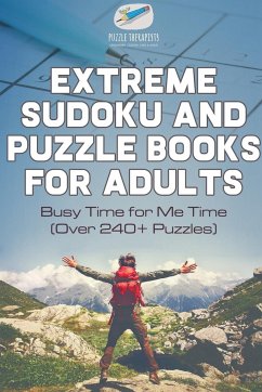 Extreme Sudoku and Puzzle Books for Adults   Busy Time for Me Time (Over 240+ Puzzles) - Puzzle Therapist