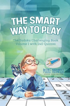 The Smart Way to Play   The Sudoku Challenging Book Volume 1 with 240 Quizzes - Puzzle Therapist