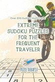 Extreme Sudoku Puzzles for the Frequent Traveler   Over 200 Sudoku Hard Travel